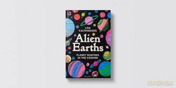 Alien Earths: Planet Hunting in the Cosmos - Lisa Kaltenegger [KSIĄŻKA]