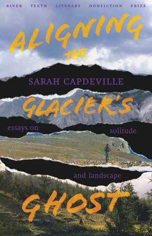 Aligning the Glacier's Ghost: Essays on Solitude and Landscape (River Teeth Literary Nonfiction Prize) [KSIĄŻKA]