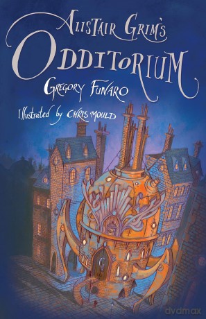 Alistair Grim's Odditorium: Gregory Funaro - Gregory Funaro [KSIĄŻKA]