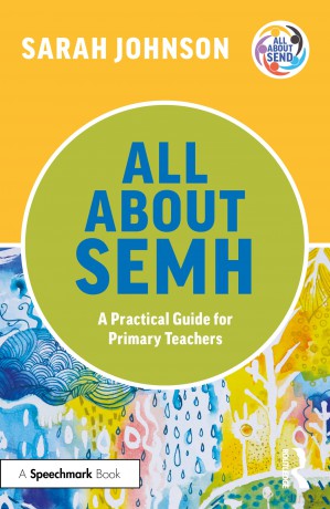 All About SEMH: A Practical Guide for Primary Teachers (All About SEND) - Sarah Johnson [KSIĄŻKA]