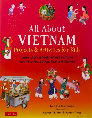 All about Vietnam: Stories, Songs, Crafts and Games for Kids: Learn About Vietnamese Culture with Stories, Songs, Crafts and Games - Tran Phuoc Thi Minh [KSIĄŻKA]