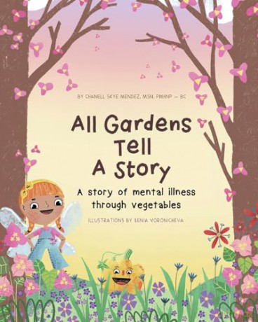 All Gardens Tell a Story: A story of mental illness through vegetables - Chanell Skye Mendez [KSIĄŻKA]