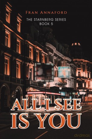 All I See Is You: The Starnberg Series - Book 5 - Fran Annaford [KSIĄŻKA]