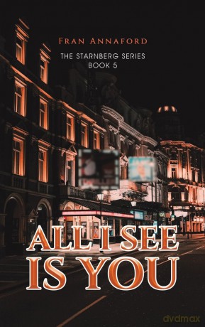 All I See Is You: The Starnberg Series - Book 5 - Fran Annaford [KSIĄŻKA]