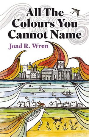 All The Colours You Cannot Name - Joad R Wren [KSIĄŻKA]