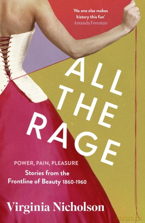 All the Rage: Power, Pain, Pleasure: Stories from the Frontline of Beauty 1860-1960 - A-Z Maps [KSIĄŻKA]