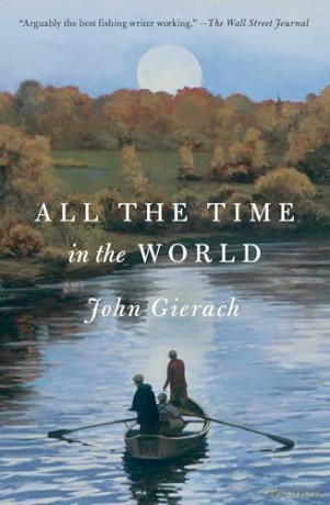 All the Time in the World (John Gierach's Fly-fishing Library) - John Gierach [KSIĄŻKA]