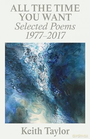 All the Time You Want: Selected Poems 1977-2017 - Keith Taylor [KSIĄŻKA]