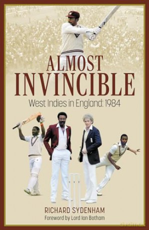 Almost Invincible: The West Indies Cricket Team in England: 1984 - Richard Sydenham [KSIĄŻKA]
