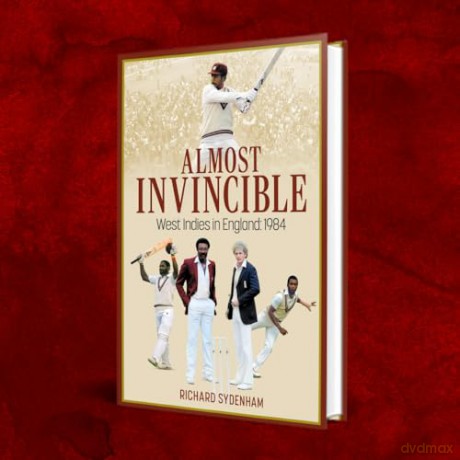 Almost Invincible: The West Indies Cricket Team in England: 1984 - Richard Sydenham [KSIĄŻKA]