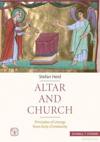 Altar and Church: Principles of Liturgy from Early Christianity - Stefan Heid [KSIĄŻKA]