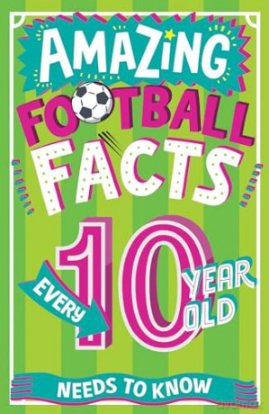 Amazing Football Facts Every 10 Year Old Needs to Know: A hilarious new illustrated football trivia book, the perfect companion to the EUROs 2024! (Amazing Facts Every Kid Needs to Know) - Caroline Rowlands [KSIĄŻKA]