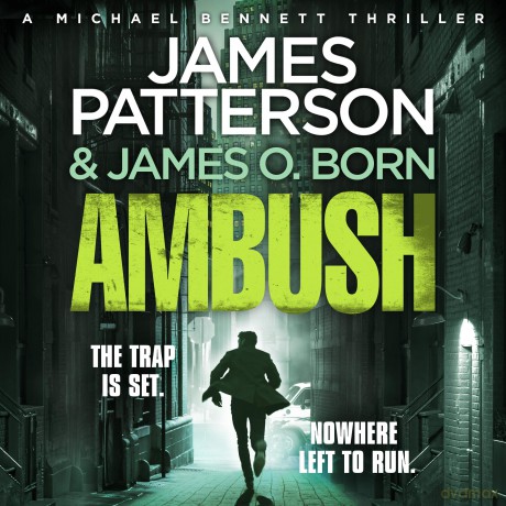 Ambush: (Michael Bennett 11). Ruthless killers are closing in on Michael Bennett - James Patterson [KSIĄŻKA]