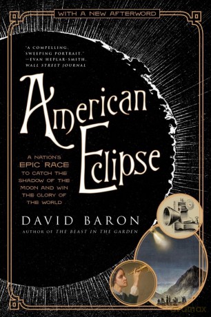 American Eclipse: A Nation's Epic Race to Catch the Shadow of the Moon and Win the Glory of the World - David Baron [KSIĄŻKA]