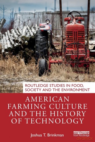 American Farming Culture and the History of Technology (Routledge Studies in Food, Society and the Environment) - Joshua T. Brinkman [KSIĄŻKA]