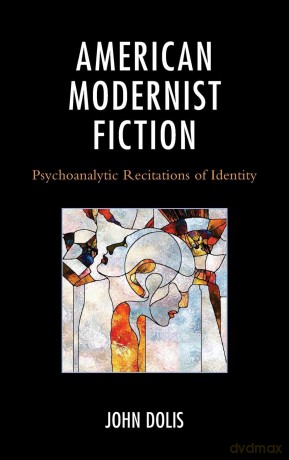American Modernist Fiction: Psychoanalytic Recitations of Identity - John Dolis [KSIĄŻKA]