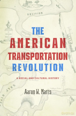 American Transportation Revolution: A Social and Cultural History - Aaron W Marrs [KSIĄŻKA]