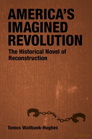 America's Imagined Revolution: The Historical Novel of Reconstruction (Southern Literary Studies) [KSIĄŻKA]