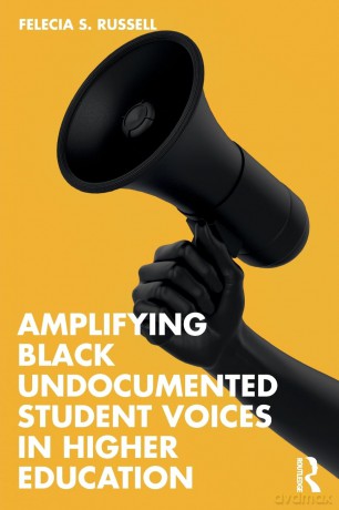 Amplifying Black Undocumented Student Voices in Higher Education - Felecia S. Russell [KSIĄŻKA]