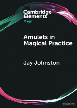 Amulets in Magical Practice (Elements in Magic) - Jay Johnston [KSIĄŻKA]