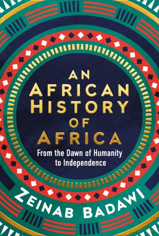 An African History of Africa: From the Dawn of Humanity to Independence - Zeinab Badawi [KSIĄŻKA]