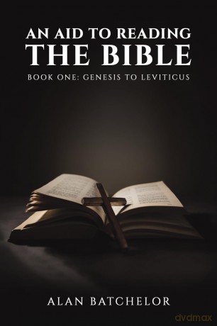 An Aid to Reading the Bible: Book One: Genesis to Leviticus - Alan Batchelor [KSIĄŻKA]