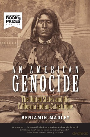 An American Genocide: The United States and the California Indian Catastrophe, 1846-1873 (The Lamar Series in Western History) - Benjamin Madley [KSIĄŻKA]