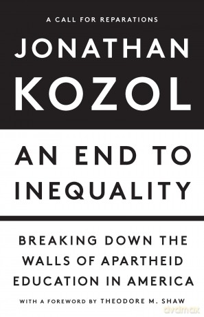 An End to Inequality: Breaking Down the Walls of Apartheid Education in America - Jonathan Kozol [KSIĄŻKA]