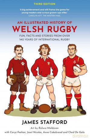 An Illustrated History of Welsh Rugby: Fun, Facts and Stories from 140 Years of International Rugby (Illustrated Rugby Histories) - James Stafford [KSIĄŻKA]