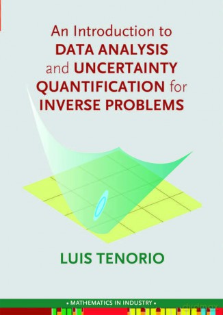 An Introduction to Data Analysis and Uncertainty Quantification for Inverse Problems (Mathematics in Industry) - Luis Tenorio [KSIĄŻKA]