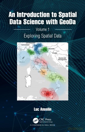 An Introduction to Spatial Data Science with GeoDa: Volume 1: Exploring Spatial Data - Luc Anselin [KSIĄŻKA]
