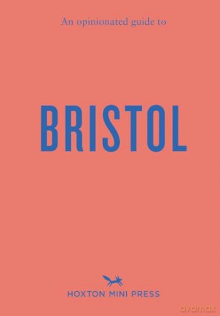 An Opinionated Guide to Bristol - Florence Filose [KSIĄŻKA]