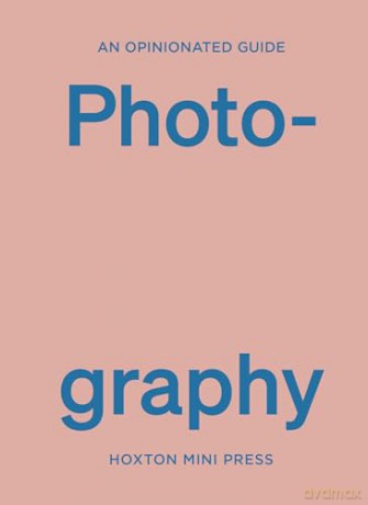 An Opinionated Guide to Photography - Robert Shore [KSIĄŻKA]