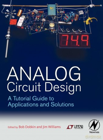 Analog Circuit Design: A Tutorial Guide to Applications and Solutions - Bob (Ed) Dobkin [KSIĄŻKA]