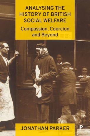 Analysing the History of British Social Welfare: Compassion, Coercion and Beyond - Jonathan Parker [KSIĄŻKA]