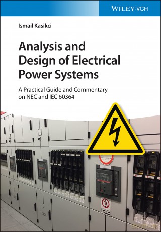 Analysis and Design of Electrical Power Systems: A Practical Guide and Commentary on NEC and IEC 60364 - Ismail Kasikci [KSIĄŻKA]