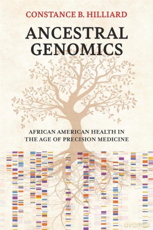 Ancestral Genomics: African American Health in the Age of Precision Medicine - Hilliard [KSIĄŻKA]