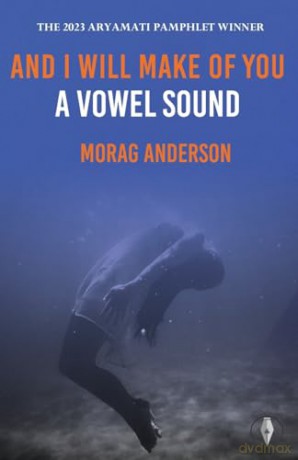 And I Will Make of You a Vowel Sound - Morag Anderson [KSIĄŻKA]