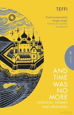 And Time Was No More: Essential Stories and Memories (Pushkin Press Classics) - Teffi [KSIĄŻKA]