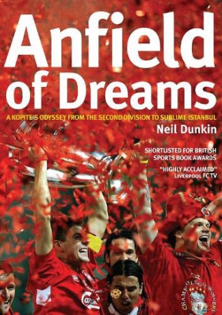 Anfield of Dreams: A Kopite's Odyssey - Neil Dunkin [KSIĄŻKA]