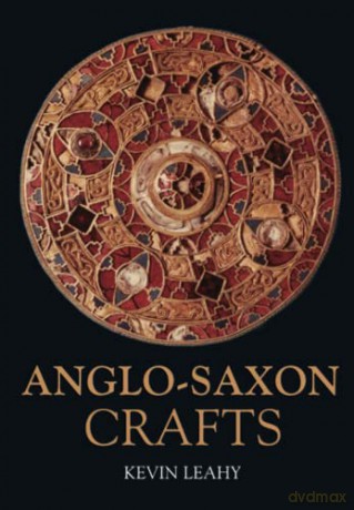 Anglo-Saxon Crafts Revealing History(Paperback)) - Mr Kevin Leahy [KSIĄŻKA]