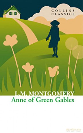 Anne of Green Gables (Collins Classics) - Lucy Maud Montgomery [KSIĄŻKA]