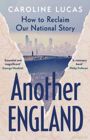 Another England: How to Reclaim Our National Story - Caroline Lucas [KSIĄŻKA]