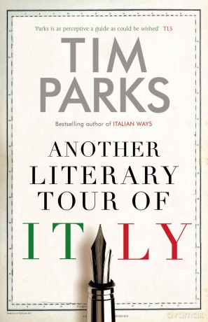 Another Literary Tour of Italy: Tim Parks - Tim Parks [KSIĄŻKA]