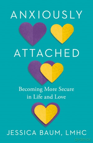 Anxiously Attached: Becoming More Secure in Life and Love - Jessica Baum [KSIĄŻKA]