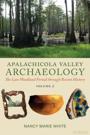 Apalachicola Valley Archaeology: The Late Woodland Period through Recent History, Volume 2 [KSIĄŻKA]