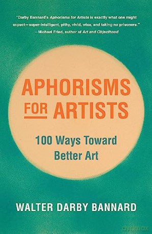 Aphorisms for Artists: 100 Ways Toward Better Art - Walter Darby Bannard [KSIĄŻKA]