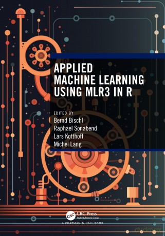 Applied Machine Learning Using mlr3 in R - Bernd Bischl [KSIĄŻKA]