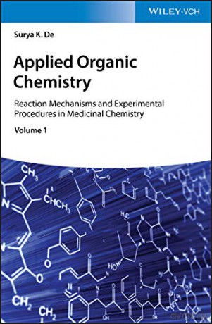 Applied Organic Chemistry: Reaction Mechanisms and Experimental Procedures in Medicinal Chemistry - Surya K. De [KSIĄŻKA]