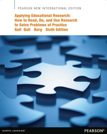 Applying Educational Research: Pearson New International Edition:How to Read, Do, and Use Research to Solve Problems of Practice - Gall Gall [KSIĄŻKA]